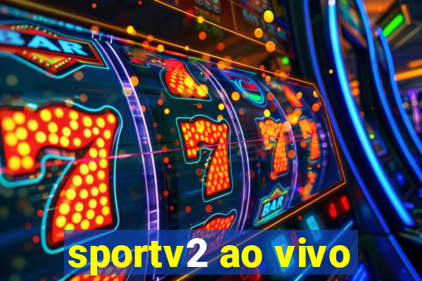 sportv2 ao vivo